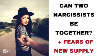 A relationship between two narcissists + a fear of their new supply