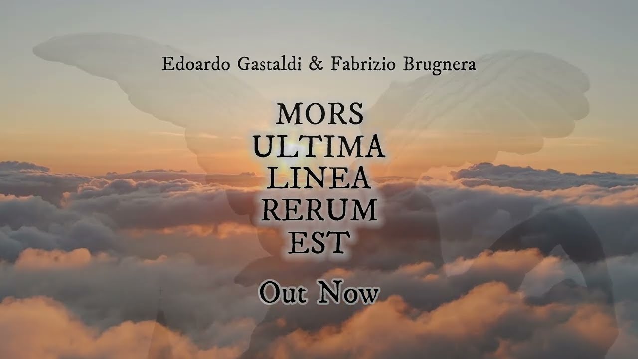 Edoardo Gastaldi, Fabrizio Brugnera - MORS ULTIMA LINEA RERUM EST - OUT NOW