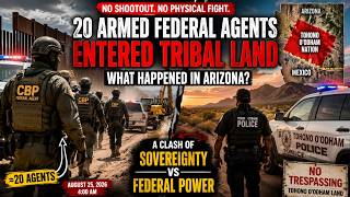 20 Armed Federal Agents Entered Tribal Land — What Happened in Arizona?