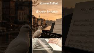 Kumru Ballad #piano