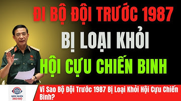 Vì Sao Bộ Đội Trước 1987 Bị Loại Khỏi Hội Cựu Chiến Binh? | Góc Nhìn 360 Độ