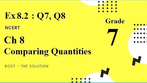 Maths |Class 7 | Ex 8.2 | Q7 , Q8 |  Comparing Quantities | NCERT | Solution | Ch8 | Percentage