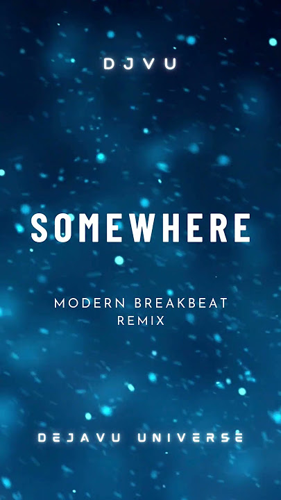 SOMEWHERE Modern Breakbeat Remix 2024