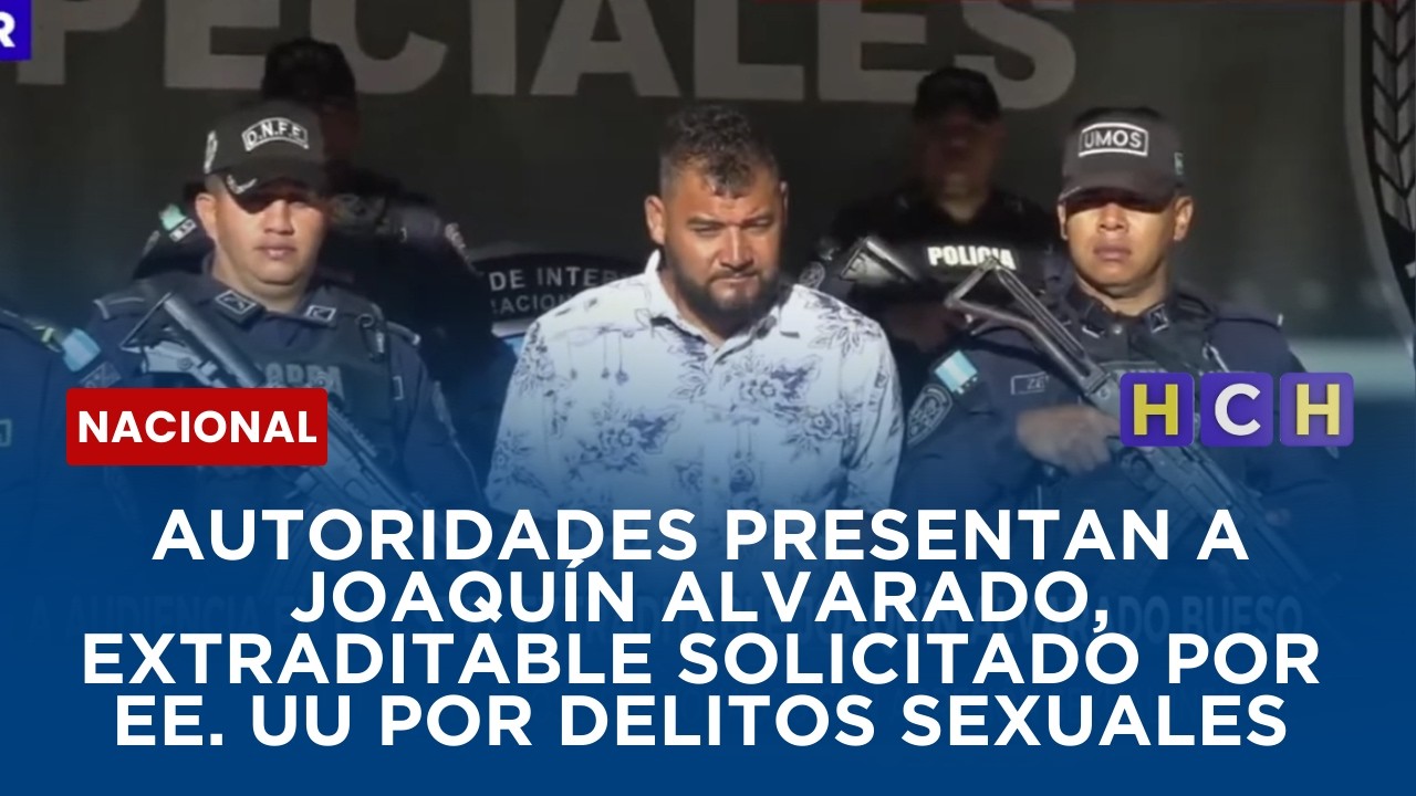 Autoridades presentan a Joaquín Alvarado, extraditable solicitado por EE. UU por delitos sexuales