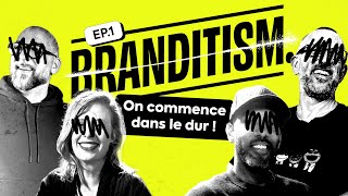 Ep.1 - On Commence Dans Le Dur Branditism