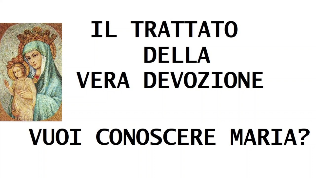 TRATTATO DELLA VERA DEVOZIONE A MARIA - YouTube