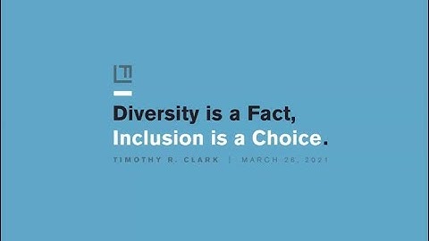 Diversity is a Fact. Inclusion is a Choice.