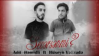 Huseyn Velizade ft Adil Hemidli - Seversenmi 2023 Resimi