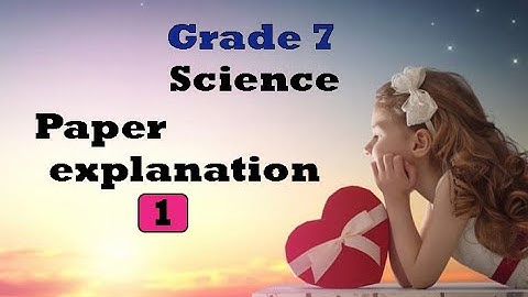 Grade 7 paper explanation| second term| science| English medium| clear explanation