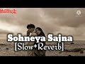 Sohneya Sajna Slow Reverb Lovesong Sara