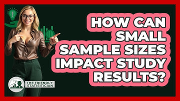 How Can Small Sample Sizes Impact Study Results? - The Friendly Statistician