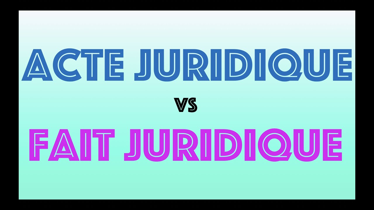 Acte juridique vs fait juridique YouTube Acte juridique vs fait juridique YouTube