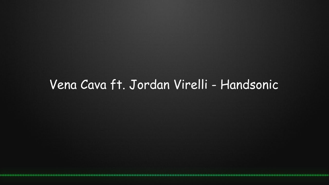 Watch Vena Cava ft. Jordan Virelli - Handsonic (Lyrics) on YouTube Watch Vena Cava ft. Jordan Virelli - Handsonic (Lyrics) on YouTube