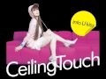 Ceiling Touch - KISS ME (長崎ハウステンボス2007CMソング)