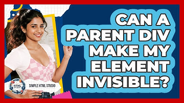 Can A Parent Div Make My Element Invisible?