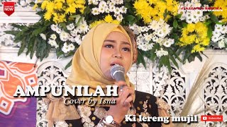 Ampunilah (Cover by isna ). suaranya yg merdu bikin merinding setiap pendengarnya.