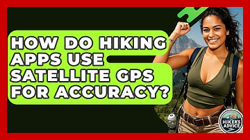 How Do Hiking Apps Use Satellite GPS For Accuracy? - The Hiker