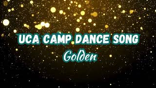 UCA Camp Dance Song, Golden
