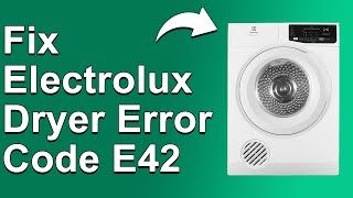 Electrolux Dryer Error Code E42 (Door Malfunction - How To Fix Error Code E42 - Easy Solution!)