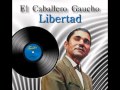Libertad El Caballero Gaucho Remasterizada