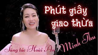 PHÚT GIÂY GIAO THỪA | Sáng tác: Hoài An | Minh Thu