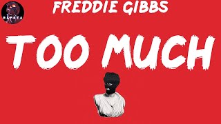 Freddie Gibbs - Too Much (Lyrics)