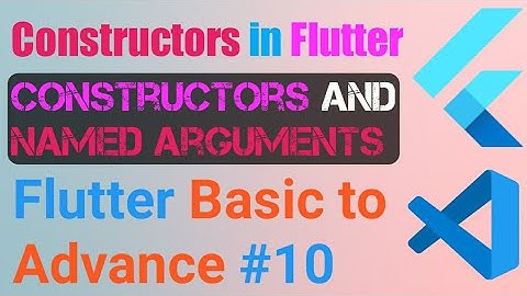 Flutter Class Constructors and named arguments | Arguments in Flutter App