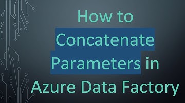 How to Concatenate Parameters in Azure Data Factory