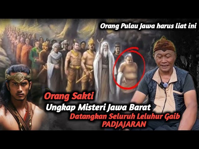 Orang Sakti ungkap Legenda JAWA BARAT yang tersembunyi, Semua Leluhur Gaib PADJAJARAN di panggil class=