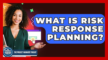 What Is Risk Response Planning? - The Project Manager Toolkit