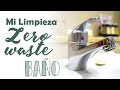 LIMPIEZA ZERO WASTE | Cómo limpiamos el baño | Capítulo: 2