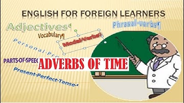 Adverbs of time, I discuss afterwards, lately, yet, still, recently, eventually, and lately, soon.