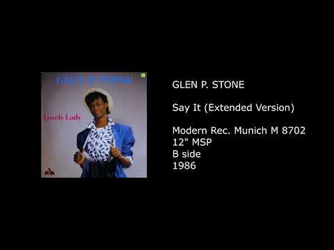 Glen P. Stone — GLEN P. STONE - Say It (Extended Version) - 1986