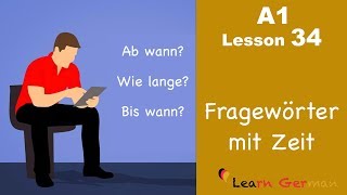 Learn German | Zeit - Fragewörter | Time related questions | German for beginners | A1 - Lesson 34