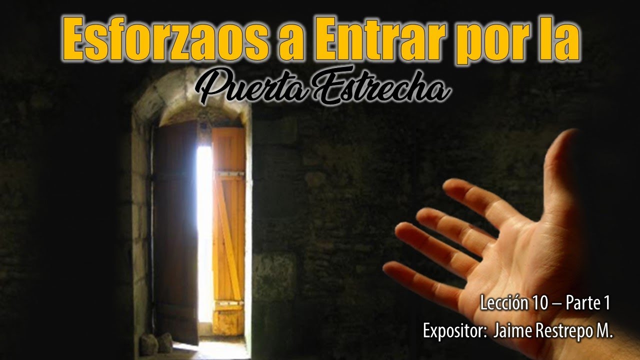 # 137 — Lección 10 – Parte 1 — ESFORZAOS A ENTRAR POR LA PUERTA