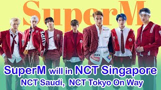SuperM is Back with NCT Singapore : NCT Saudi, NCT Tokyo On Way