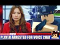 ROBLOX PLAYER ARRESTED AFTER USING VOICE CHAT