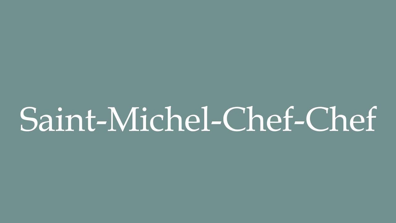 how-to-pronounce-saint-michel-chef-chef-correctly-in-french-youtube