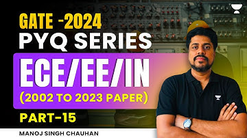 GATE -2024 PYQ SERIES | ECE/EE/IN (2002 to 2023 Paper) Part - 15  | Manoj Singh Chauhan