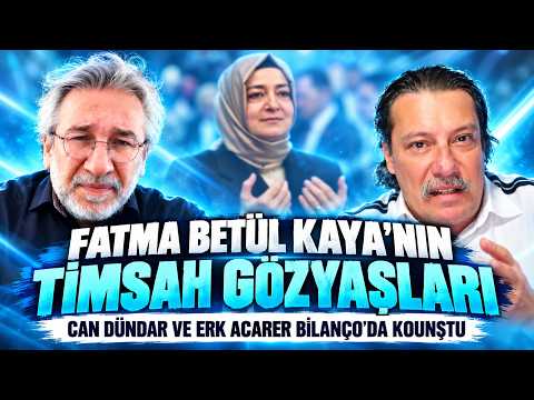 FATMA BETÜL KAYA’NIN TİMSAH GÖZYAŞLARI / CAn Dündar ve Erk Acarer ile Bilanço