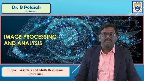Wavelets and Multi Resolution Processing by  Dr. B Polaiah