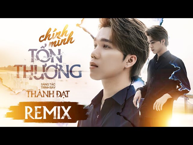 CHÍNH MÌNH TỔN THƯƠNG ( REMIX ) - THÀNH ĐẠT