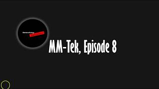 MM-Tek Ep. 8 Dialing in our ACLs