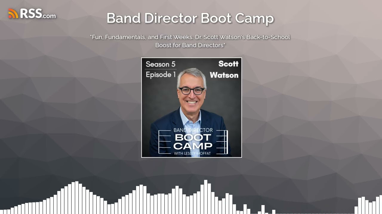 "Fun, Fundamentals, and First Weeks: Dr. Scott Watson’s Back-to-School Boost for Band...