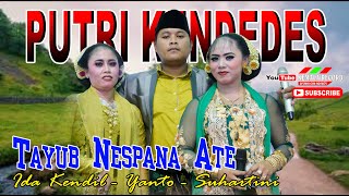 || TAYUB NESPANA ATE PUTRI KENDEDES || Bersama Ida Kendil, Suhartini & Yanto Si Angling Kusumo