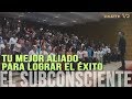 EL SUBCONSCIENTE: TU MEJOR ALIADO PARA LOGRAR EL ÉXITO - parte 1/2