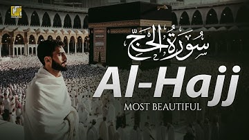 Surah Al-Hajj سورة الحج | Relaxing Heart Touching Voice | Zikrullah TV