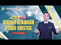 Ibadah kenaikan yesus kristus  09 mei 2024   ps donny tompunu