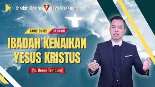 Ibadah Kenaikan Yesus Kristus - 09 Mei 2024  - Ps. Donny Tompunu