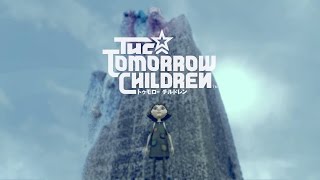 『The Tomorrow Children（トゥモロー チルドレン）』　ローンチトレーラー